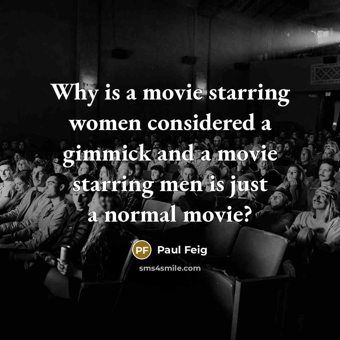 “Why is a movie starring women considered a gimmick and…” quote by Paul Feig