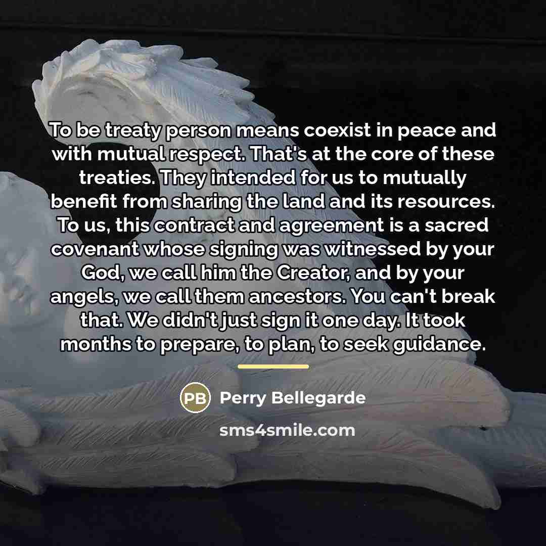 “To be treaty person means coexist in peace and with…” quote by Perry Bellegarde
