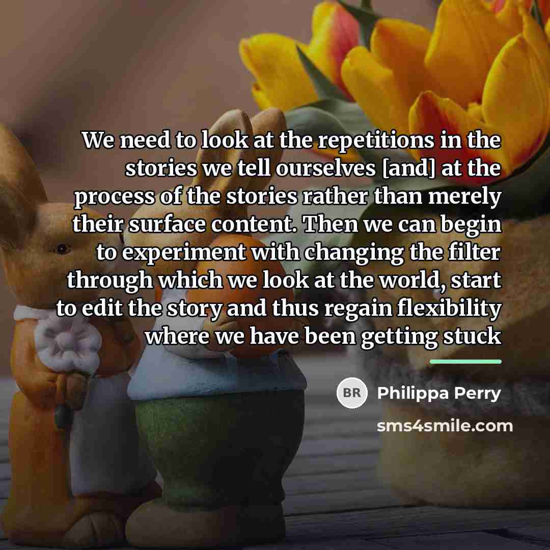 “We need to look at the repetitions in the stories…” quote by Philippa Perry