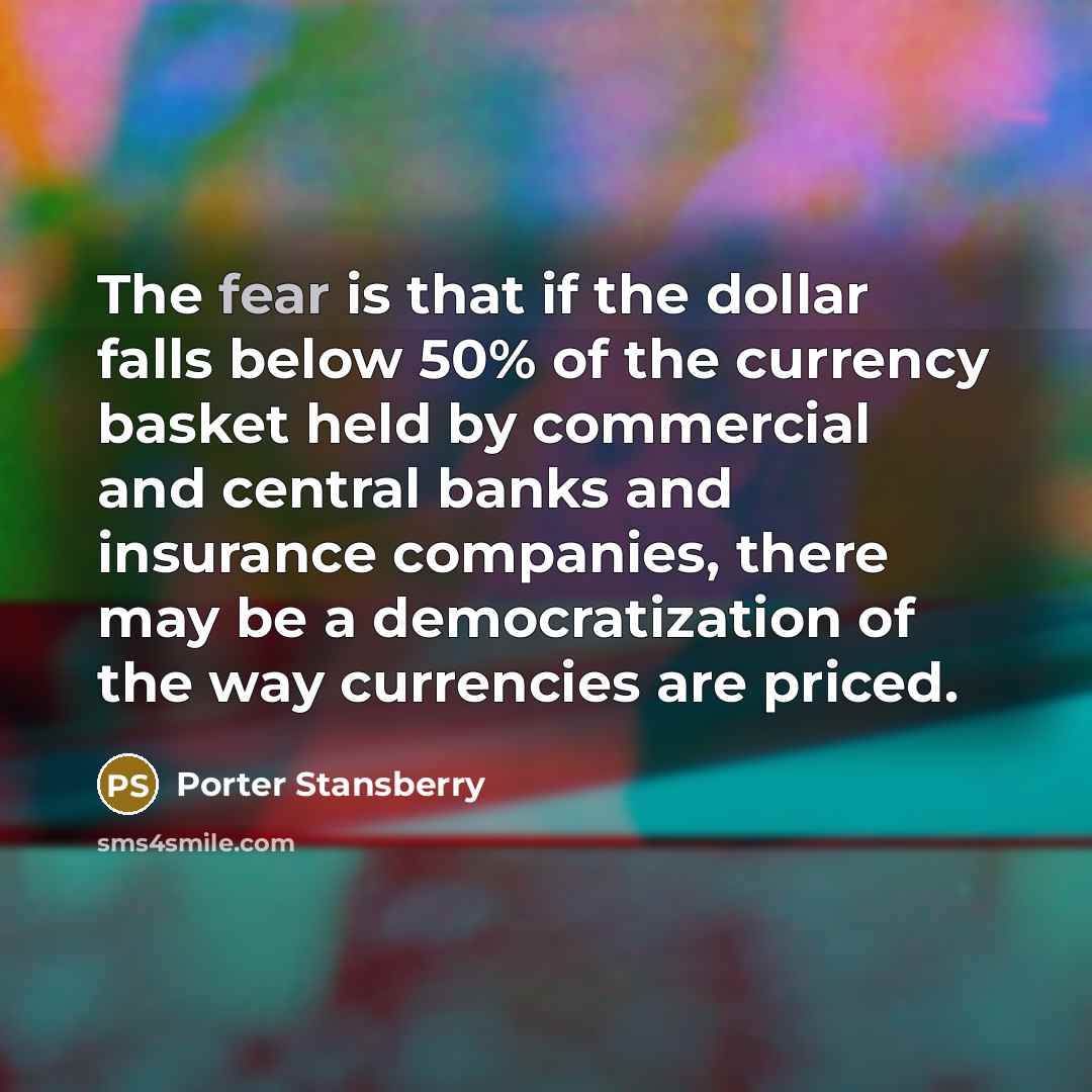 “The fear is that if the dollar falls below 50%…” quote by Porter Stansberry
