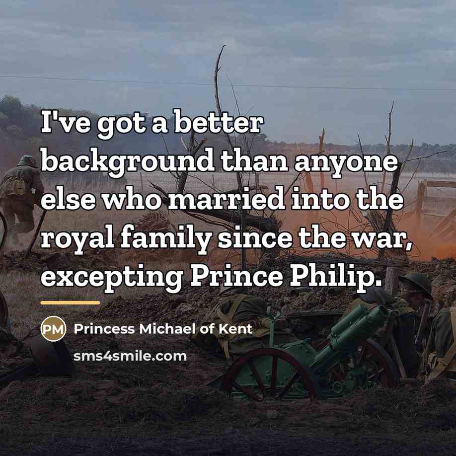“I've got a better background than anyone else who married…” quote by Princess Michael of Kent