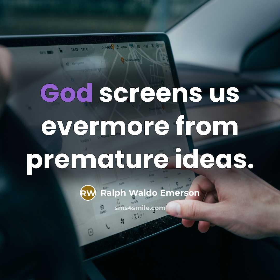 “God screens us evermore from premature ideas.…” quote by Ralph Waldo Emerson