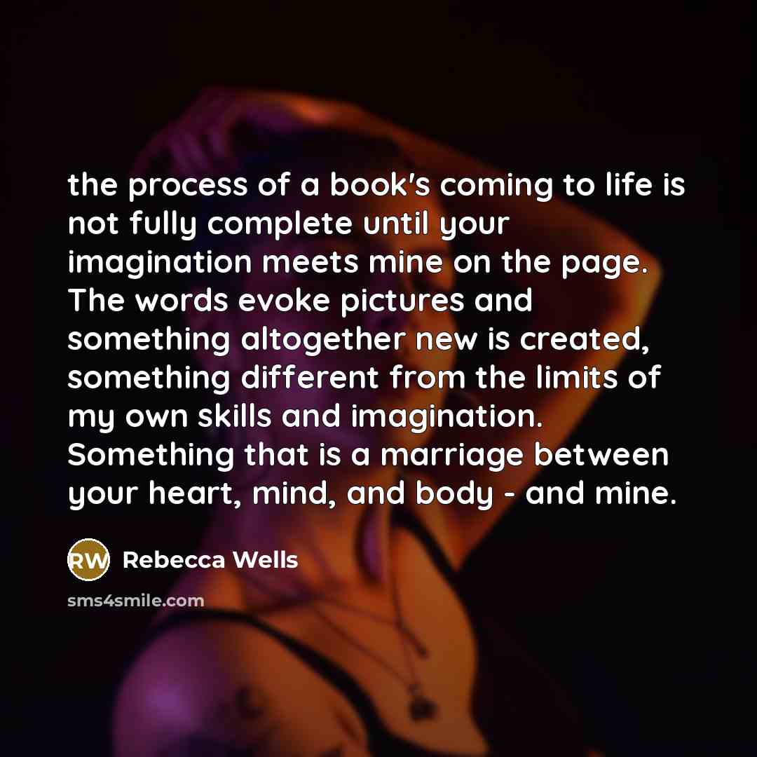 “the process of a book's coming to life is not…” quote by Rebecca Wells