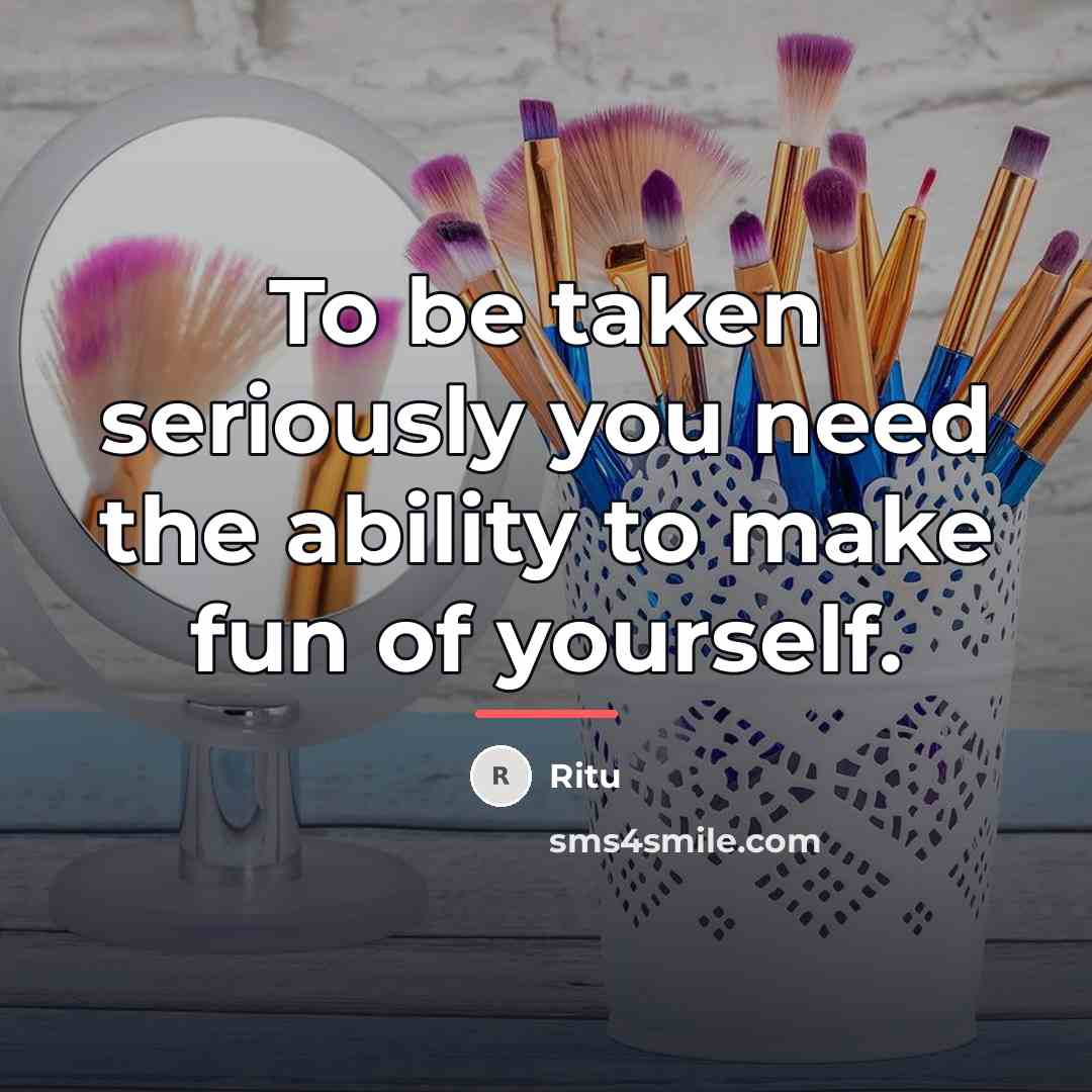 “To be taken seriously you need the ability to make…” quote by Ritu