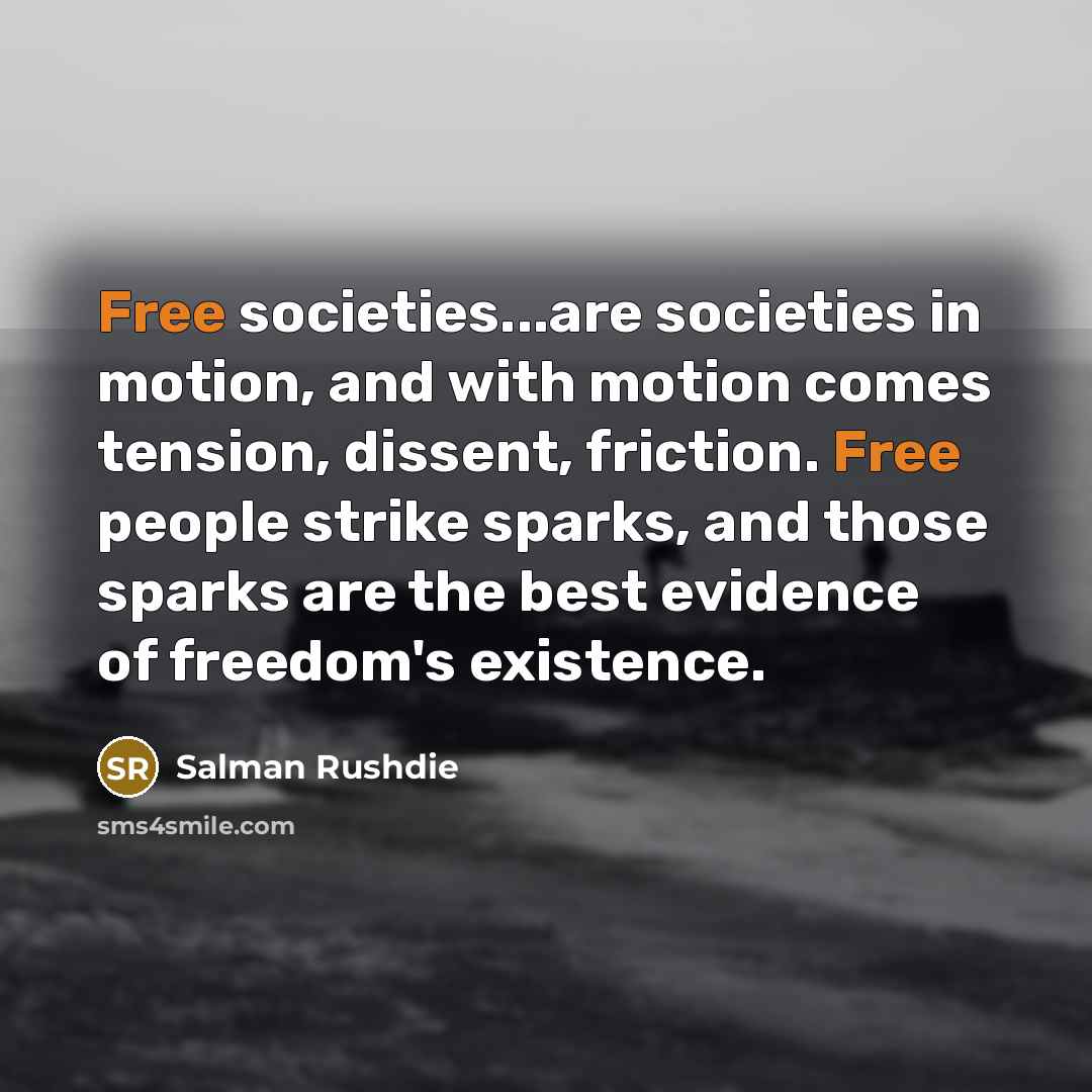 “Free societies...are societies in motion, and with motion comes tension,…” quote by Salman Rushdie