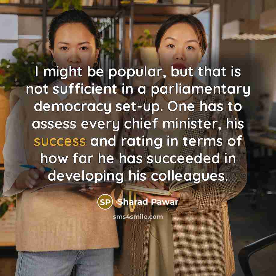 “I might be popular, but that is not sufficient in…” quote by Sharad Pawar