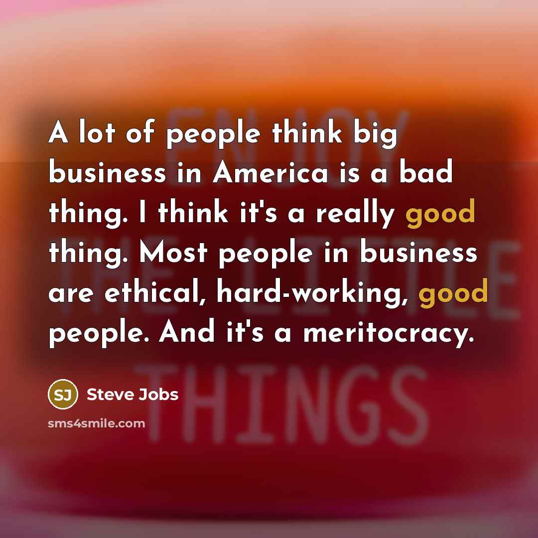 “A lot of people think big business in America is…” quote by Steve Jobs