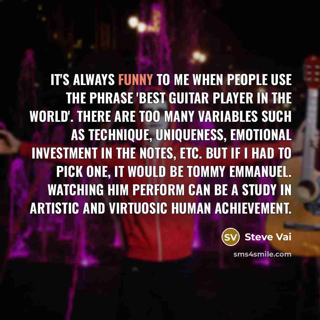 “It's always funny to me when people use the phrase…” quote by Steve Vai