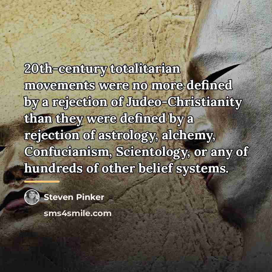 “20th-century totalitarian movements were no more defined by a rejection…” quote by Steven Pinker
