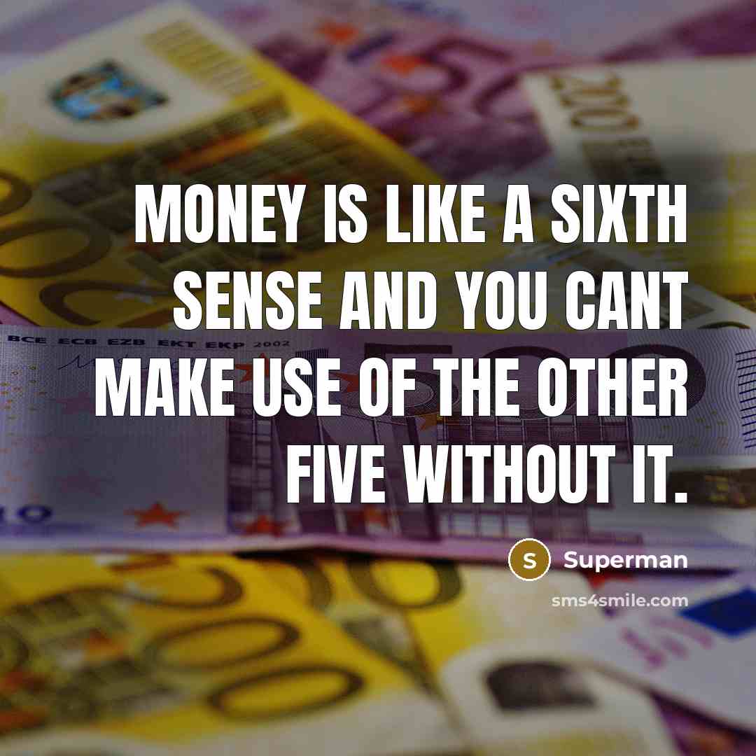 “Money is like a sixth sense and you cant make…” quote by Superman