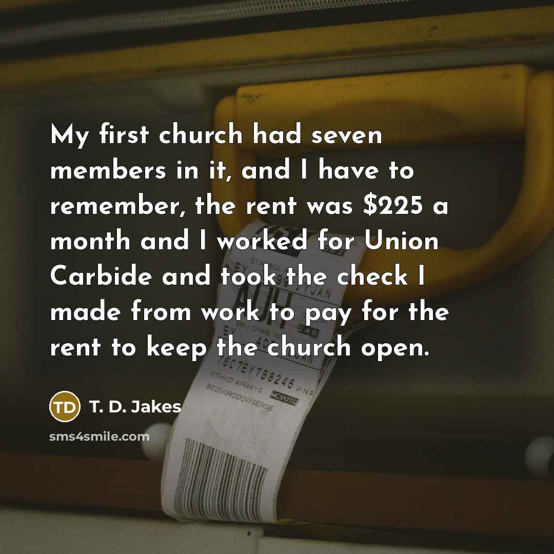 “My first church had seven members in it, and I…” quote by T. D. Jakes