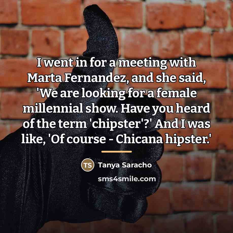 “I went in for a meeting with Marta Fernandez, and…” quote by Tanya Saracho