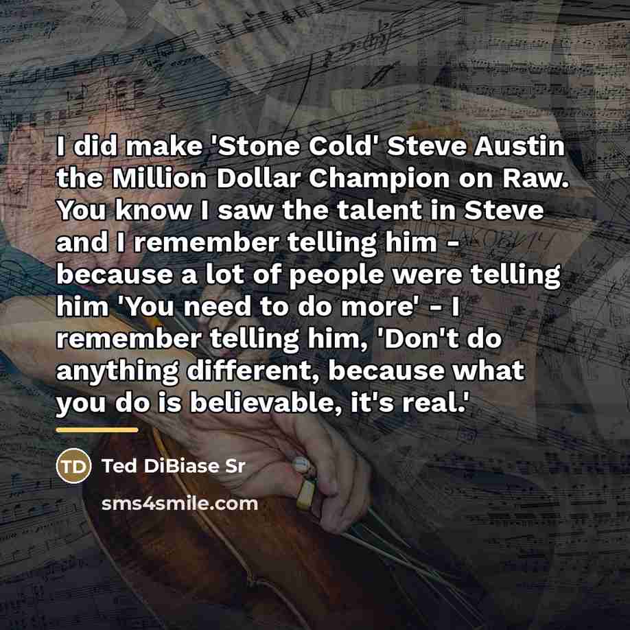“I did make 'Stone Cold' Steve Austin the Million Dollar…” quote by Ted DiBiase Sr
