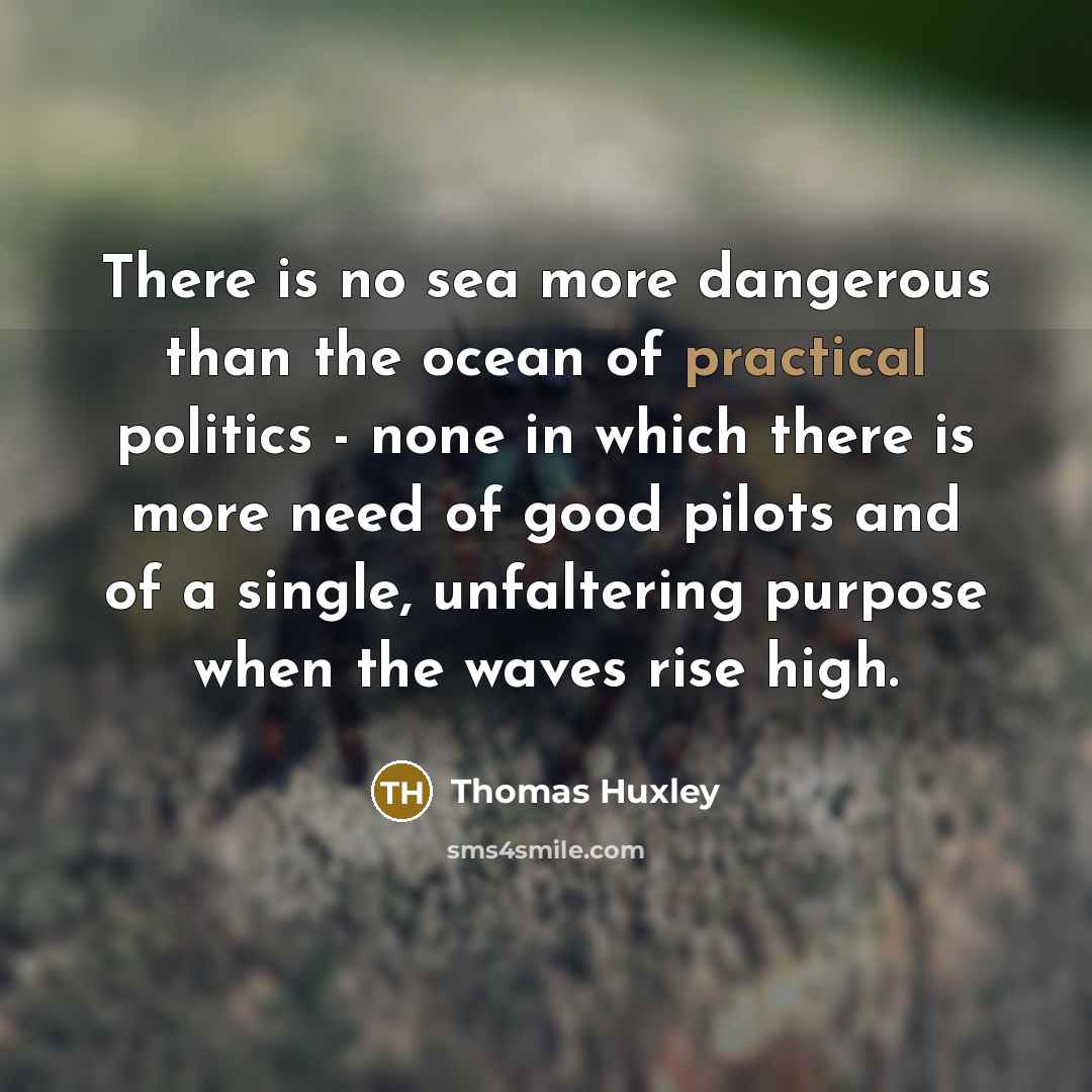 “There is no sea more dangerous than the ocean of…” quote by Thomas Huxley