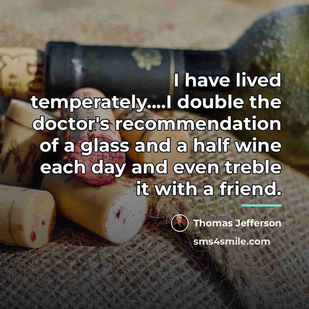 “I have lived temperately....I double the doctor's recommendation of a…” quote by Thomas Jefferson
