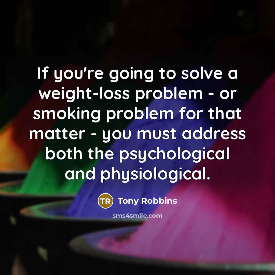 “If you're going to solve a weight-loss problem - or…” quote by Tony Robbins
