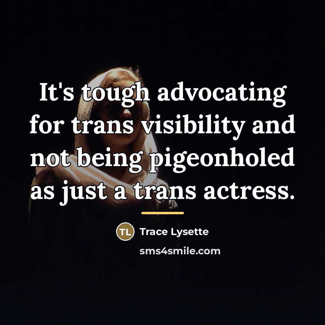 “It's tough advocating for trans visibility and not being pigeonholed…” quote by Trace Lysette