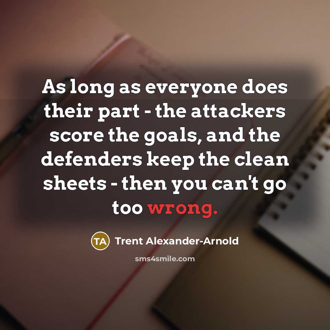 “As long as everyone does their part - the attackers…” quote by Trent Alexander-Arnold