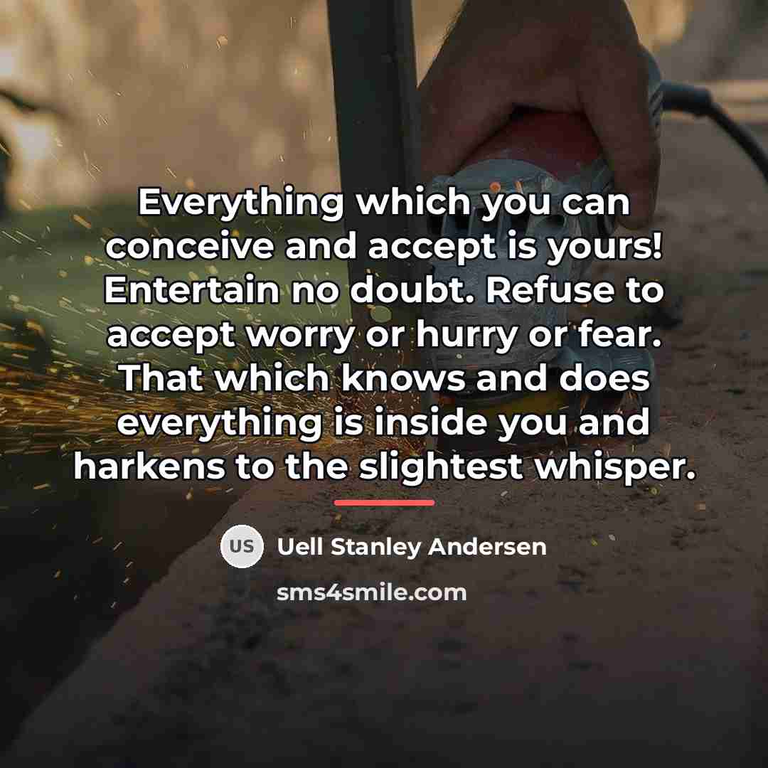 “Everything which you can conceive and accept is yours! Entertain…” quote by Uell Stanley Andersen