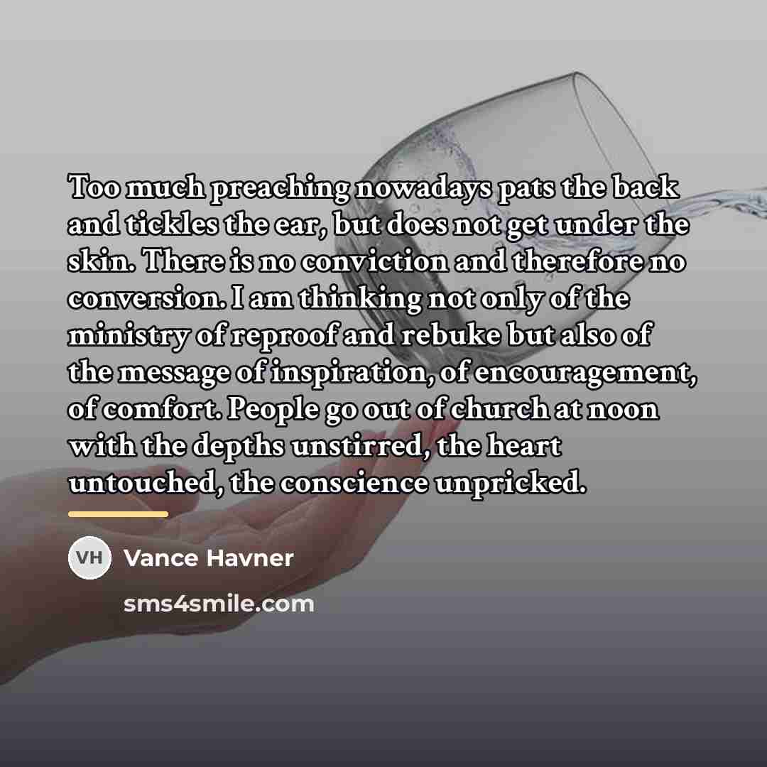 “Too much preaching nowadays pats the back and tickles the…” quote by Vance Havner
