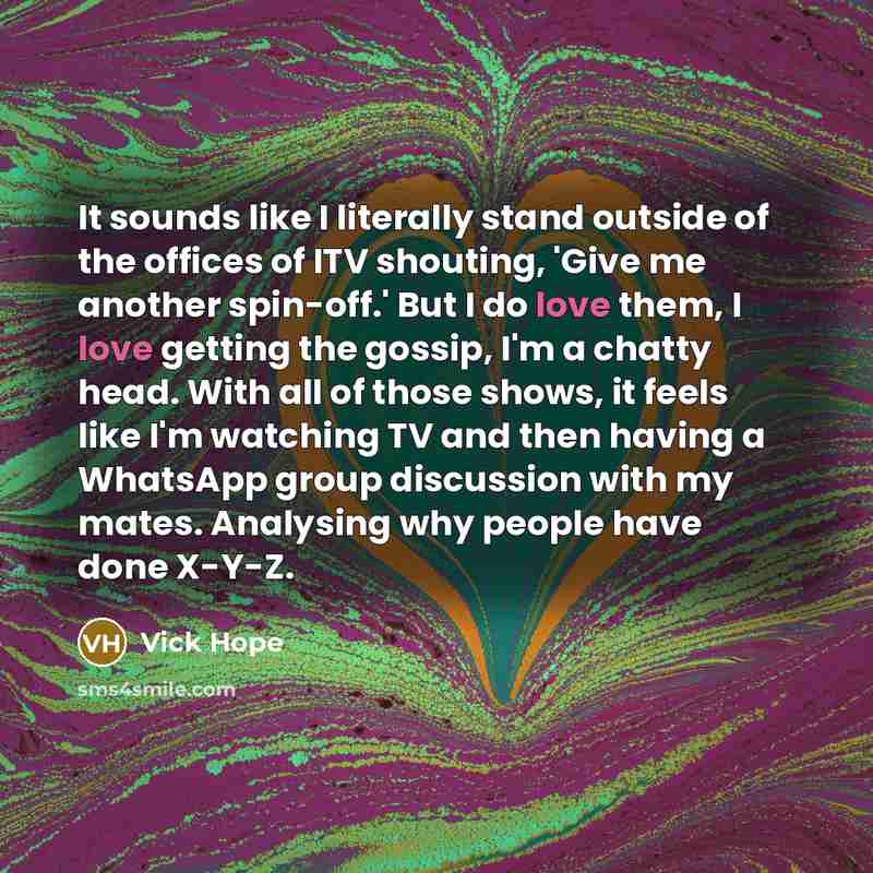 “It sounds like I literally stand outside of the offices…” quote by Vick Hope