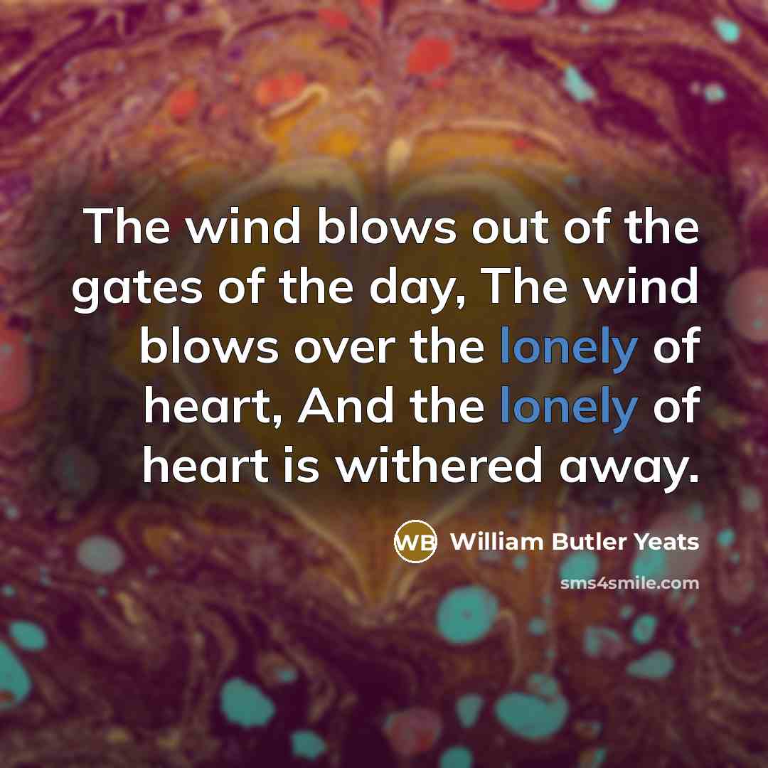 “The wind blows out of the gates of the day,…” quote by William Butler Yeats