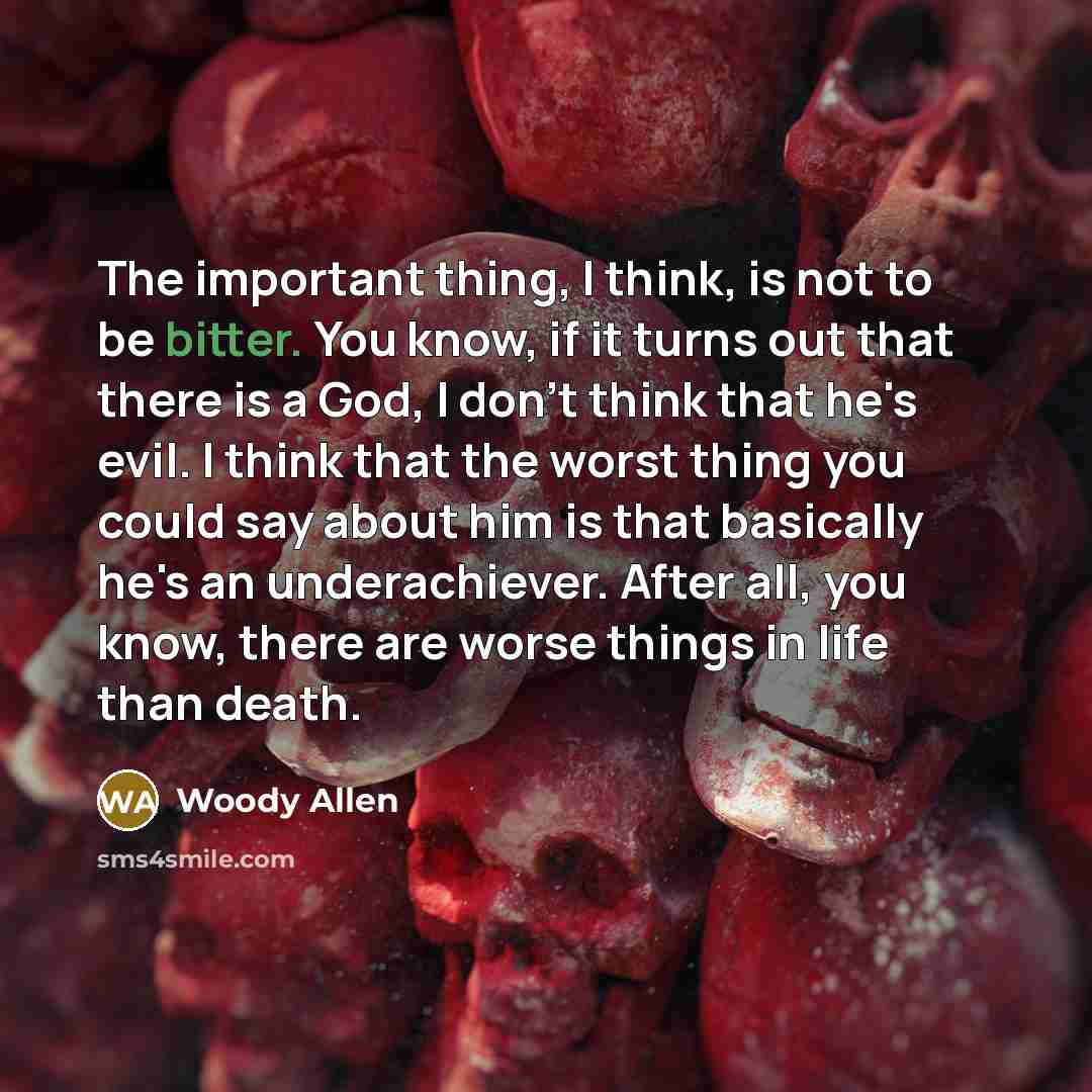 “The important thing, I think, is not to be bitter.…” quote by Woody Allen
