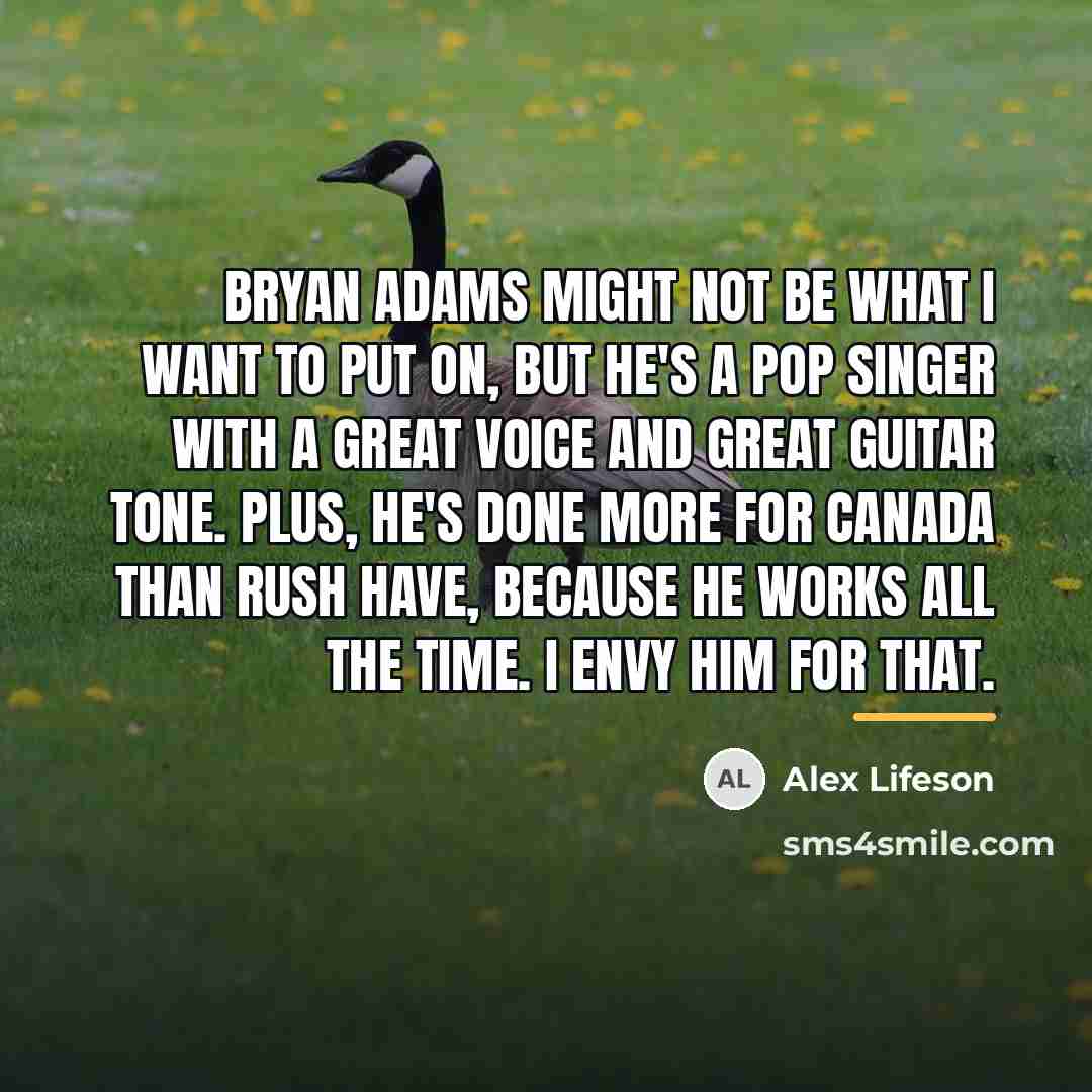 “Bryan Adams might not be what I want to put…” quote by Alex Lifeson
