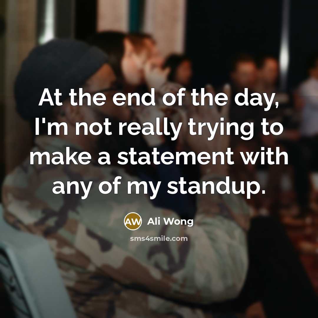 “At the end of the day, I'm not really trying…” quote by Ali Wong