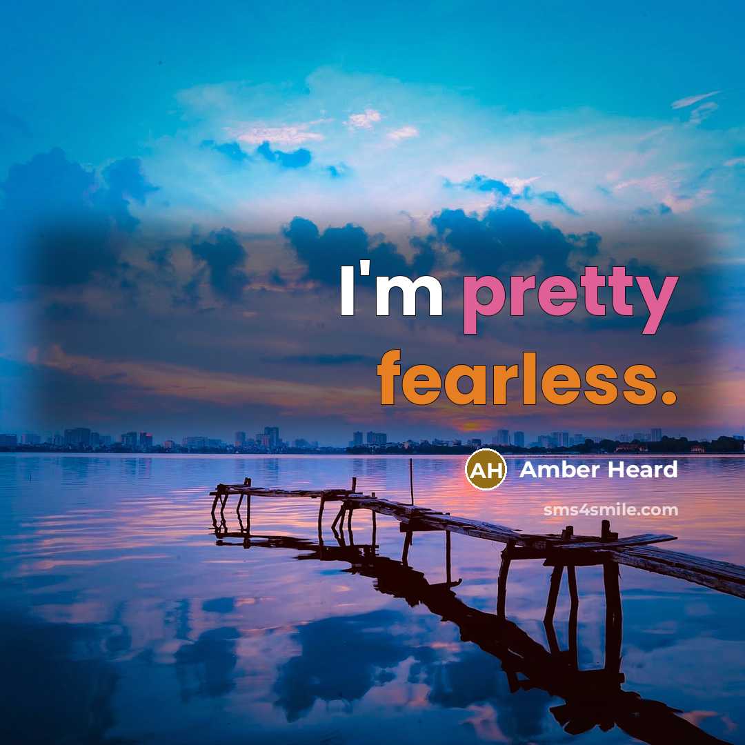 “I'm pretty fearless.…” quote by Amber Heard