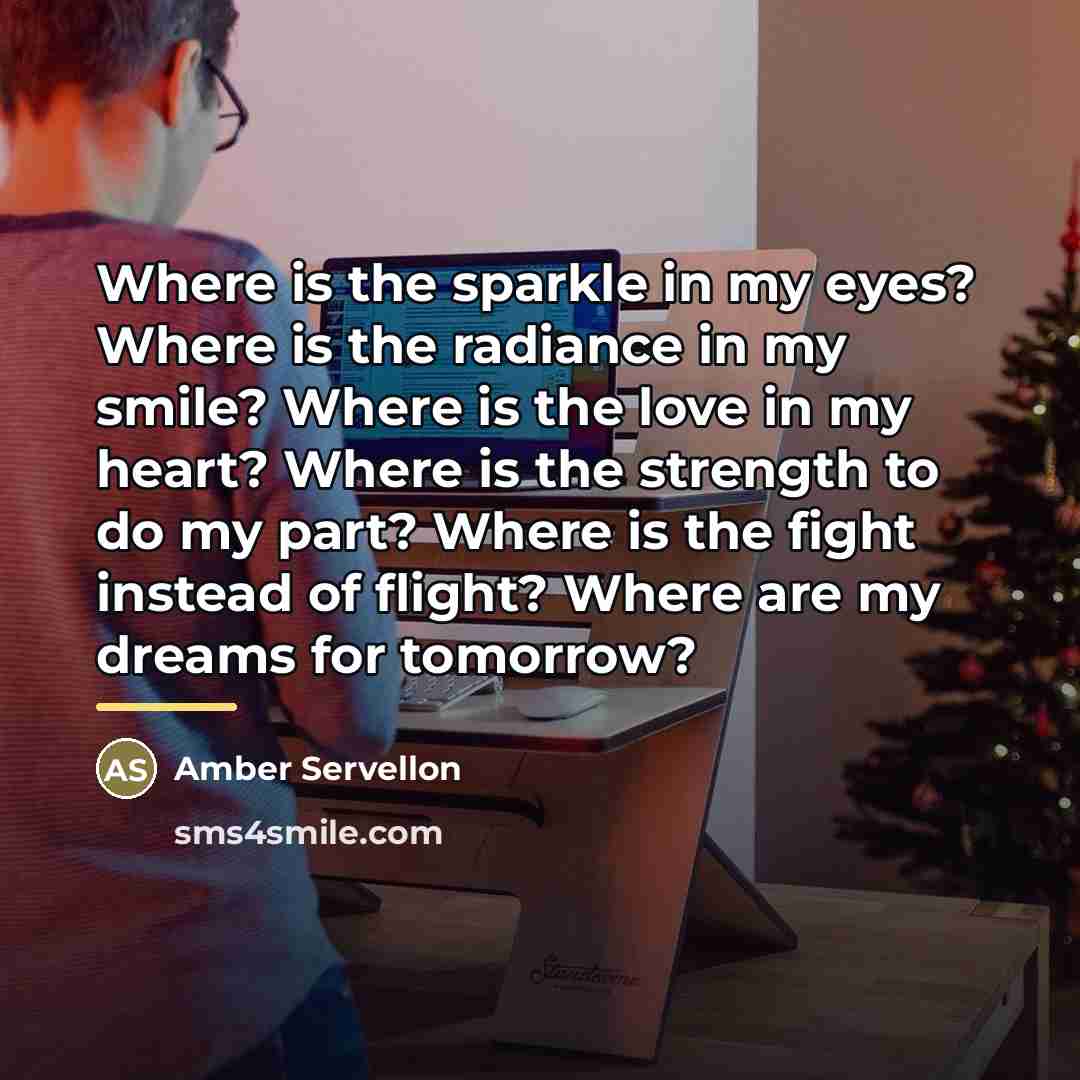 “Where is the sparkle in my eyes? Where is the…” quote by Amber Servellon