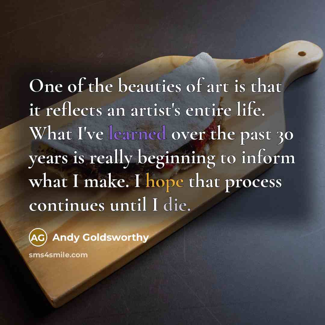 “One of the beauties of art is that it reflects…” quote by Andy Goldsworthy