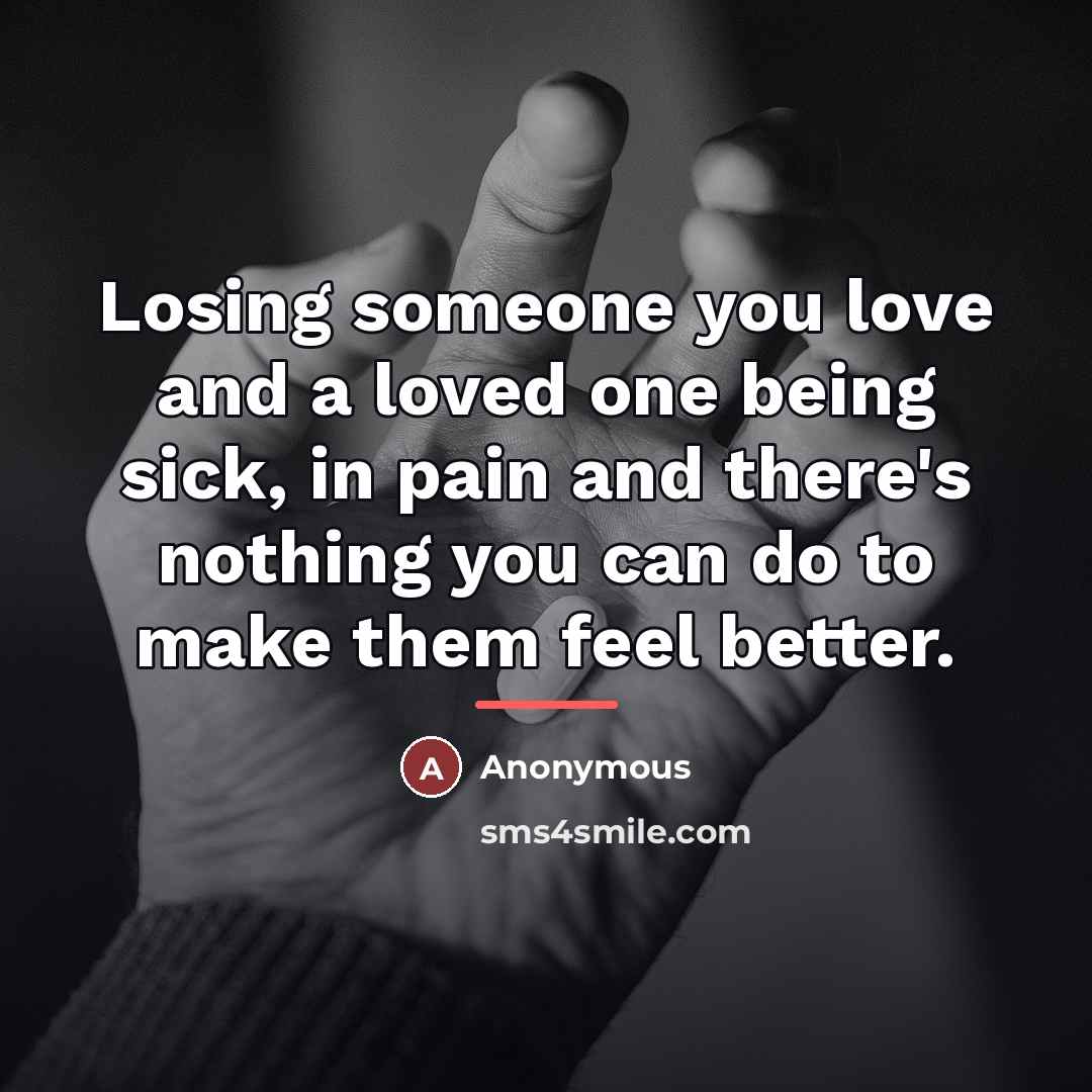 “Losing someone you love and a loved one being sick,…” quote by Anonymous