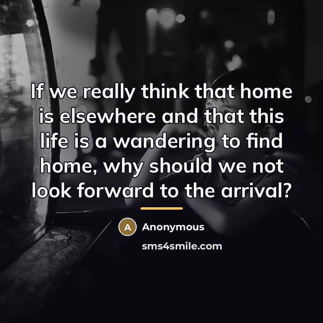 “If we really think that home is elsewhere and that…” quote by Anonymous