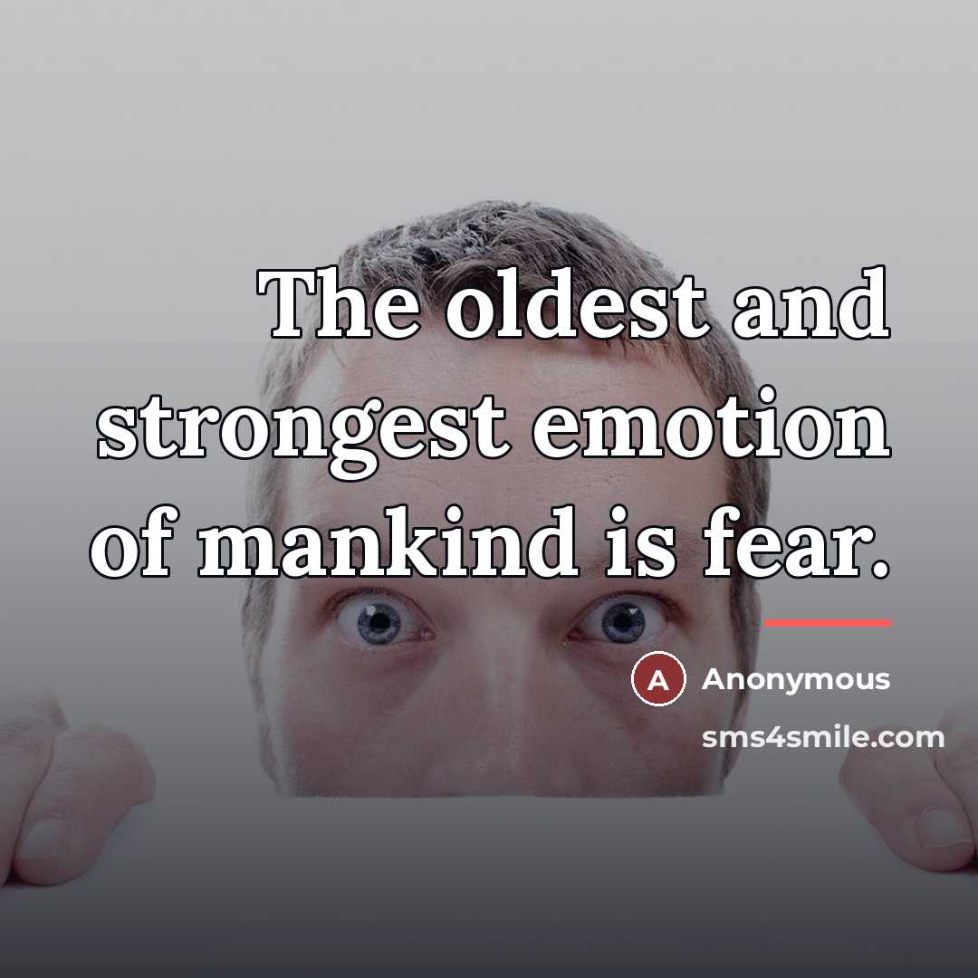 “The oldest and strongest emotion of mankind is fear.…” quote by Anonymous