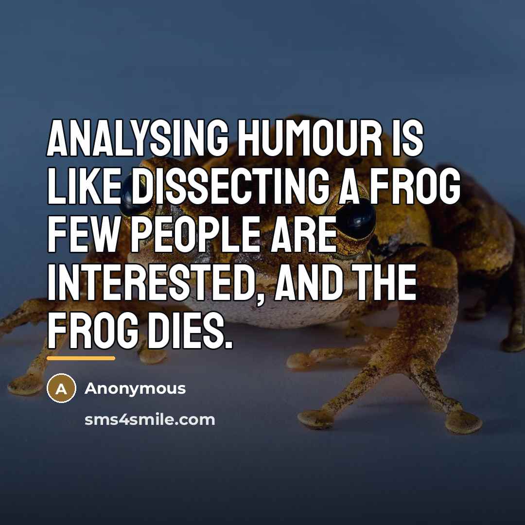 “Analysing humour is like dissecting a frog few people are…” quote by Alan Ford