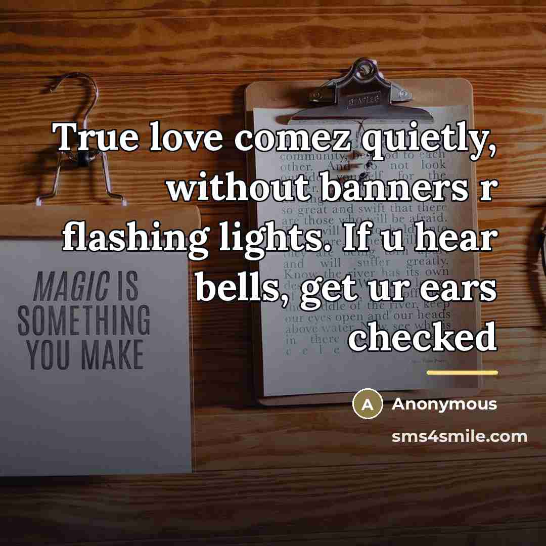 “True love comez quietly, without banners r flashing lights. If…” quote by Anonymous