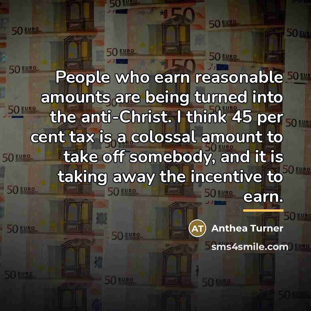 “People who earn reasonable amounts are being turned into the…” quote by Anthea Turner