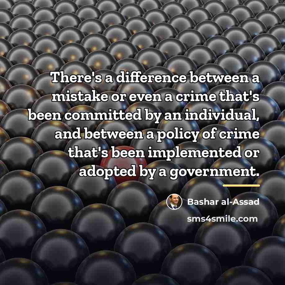 “There's a difference between a mistake or even a crime…” quote by Bashar al-Assad