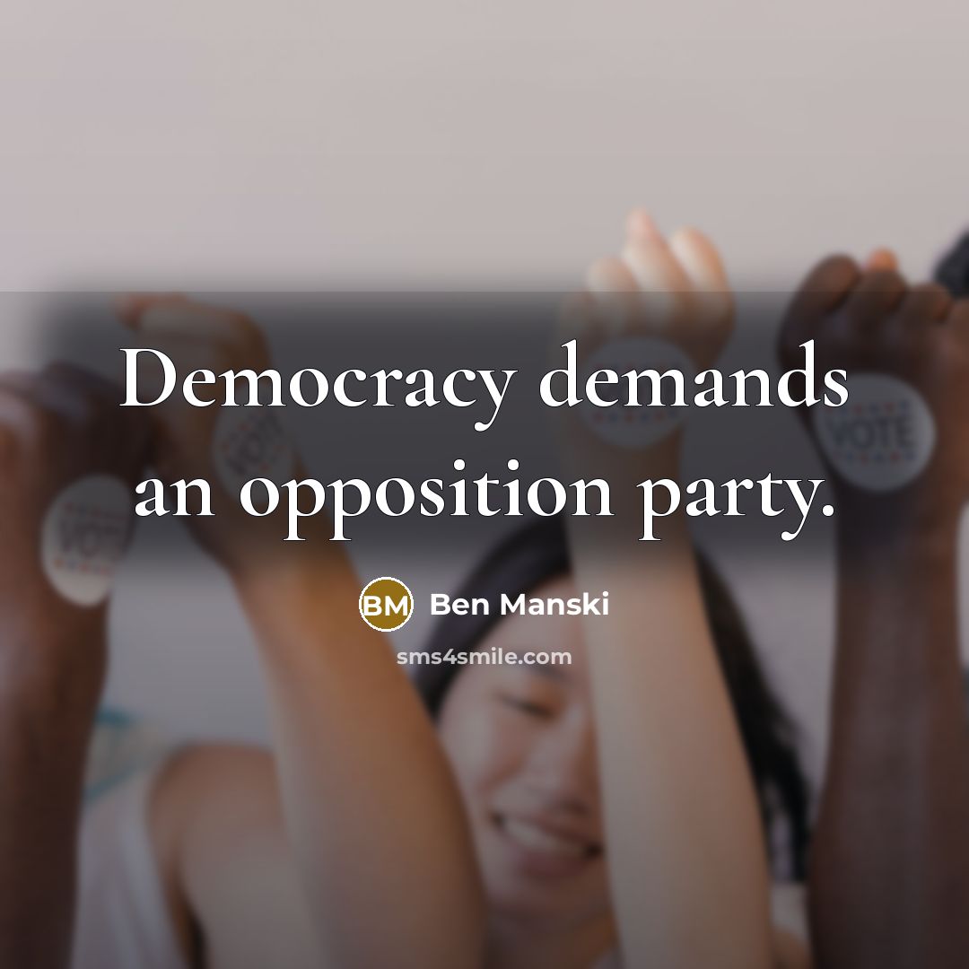 “Democracy demands an opposition party.…” quote by Ben Manski