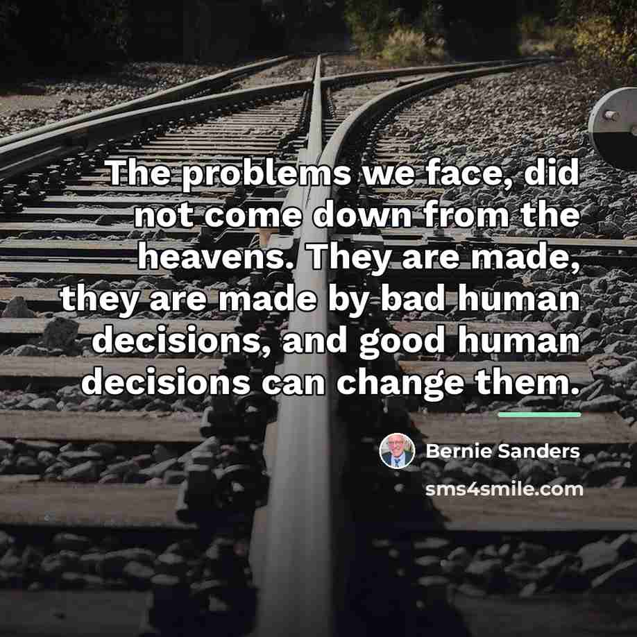 “The problems we face, did not come down from the…” quote by Bernie Sanders