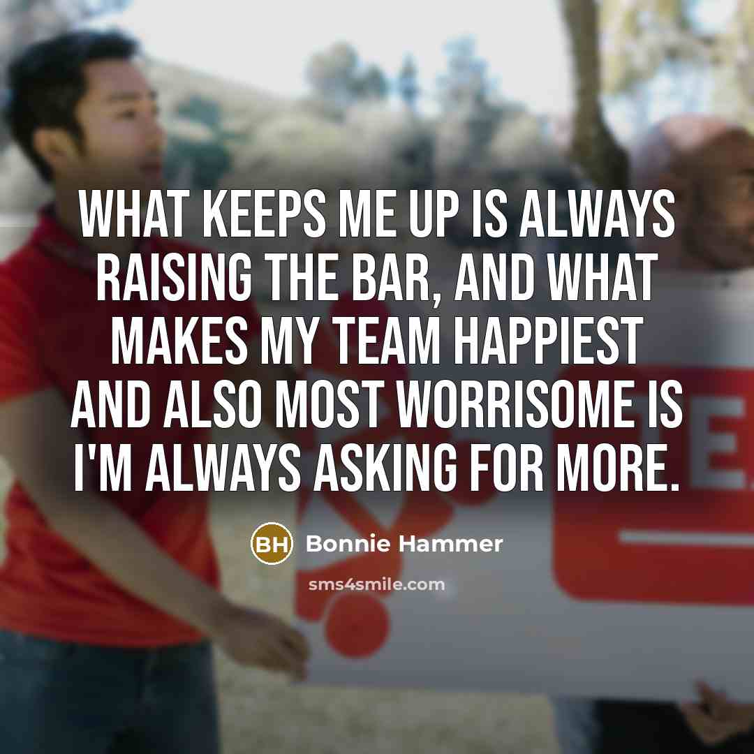 “What keeps me up is always raising the bar, and…” quote by Bonnie Hammer