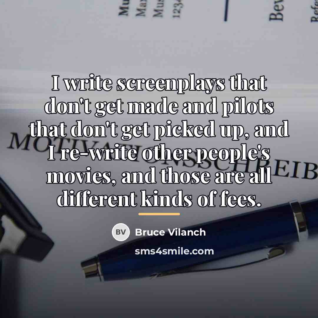 “I write screenplays that don't get made and pilots that…” quote by Bruce Vilanch