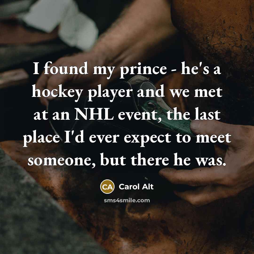 “I found my prince - he's a hockey player and…” quote by Carol Alt