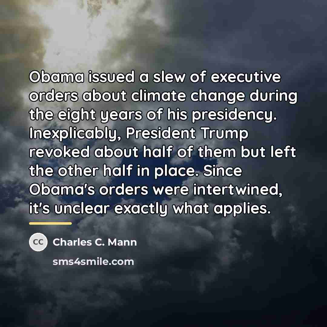 “Obama issued a slew of executive orders about climate change…” quote by Charles C. Mann