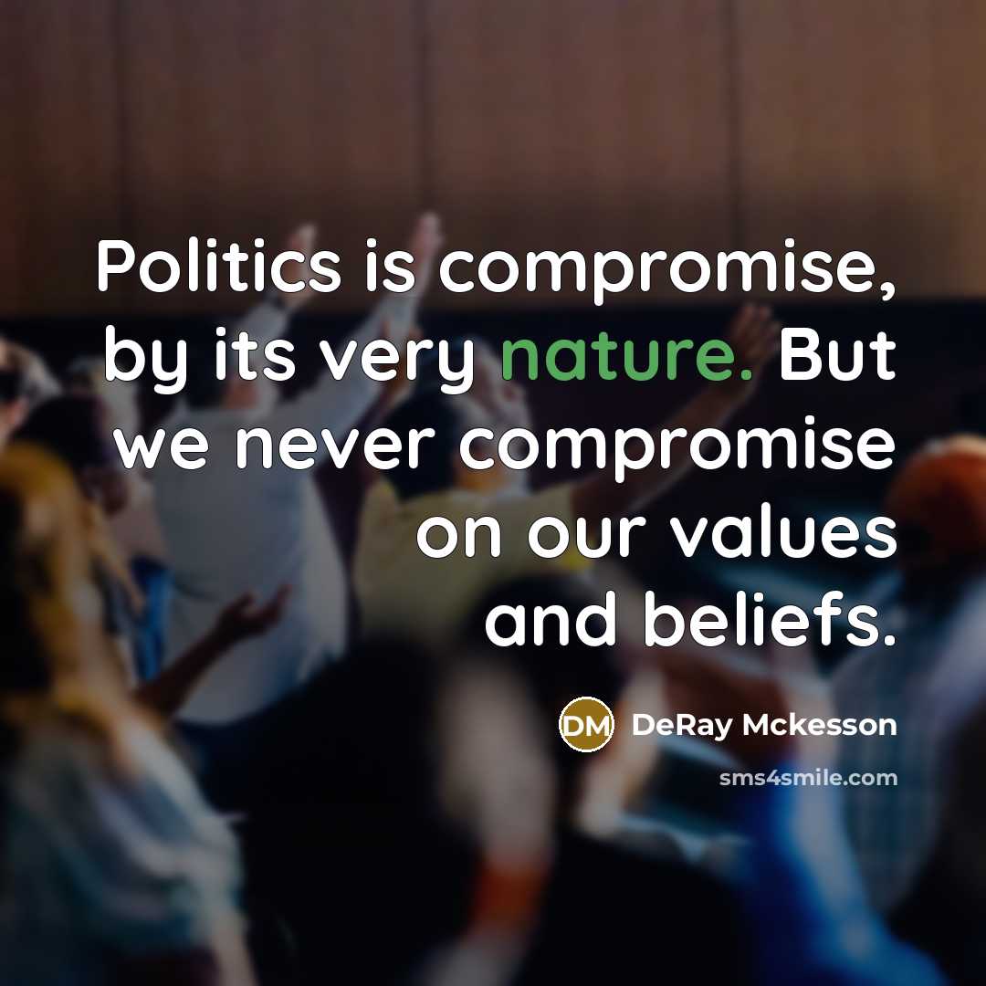 “Politics is compromise, by its very nature. But we never…” quote by DeRay Mckesson