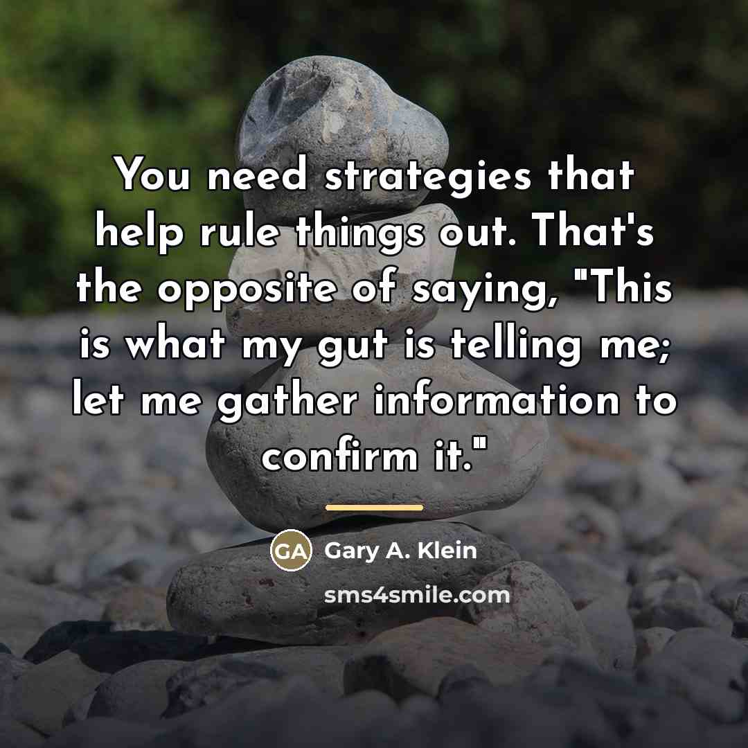 “You need strategies that help rule things out. That's the…” quote by Gary A. Klein