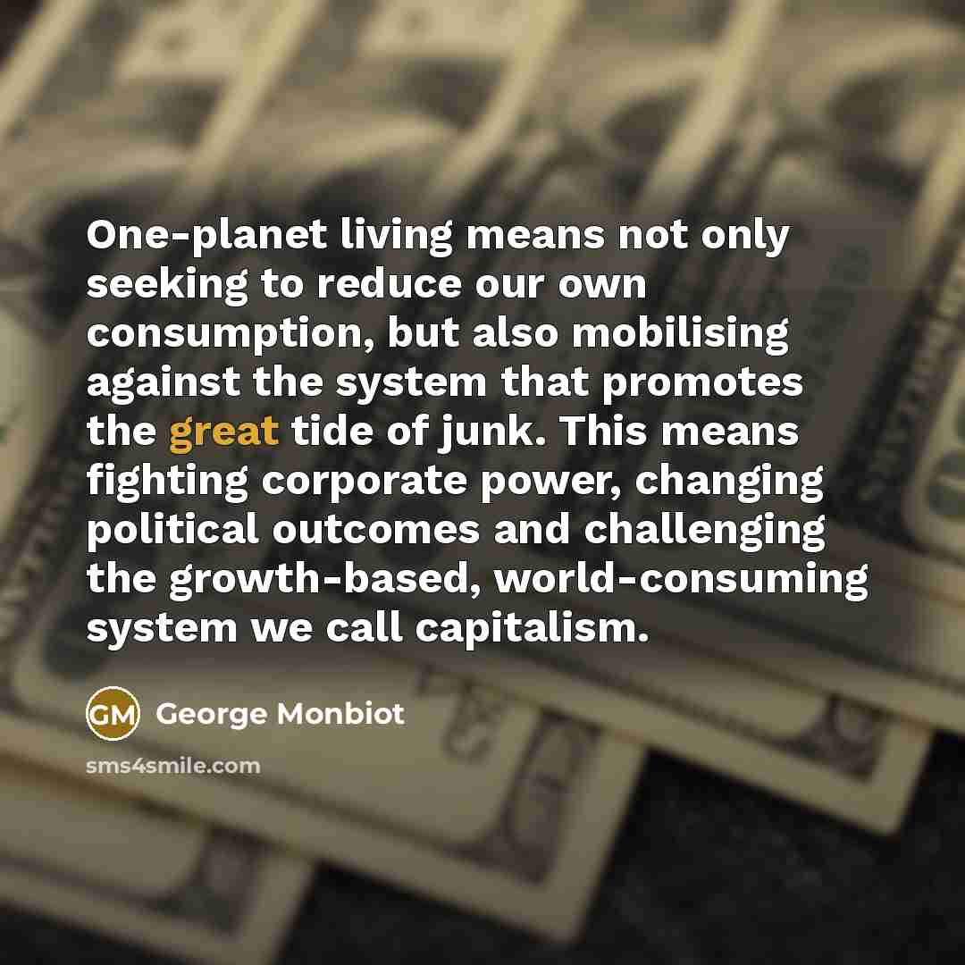 “One-planet living means not only seeking to reduce our own…” quote by George Monbiot