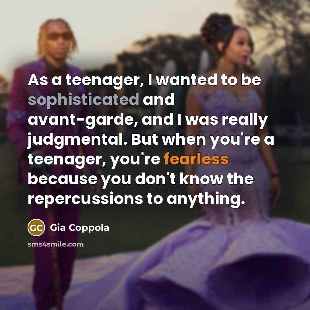 “As a teenager, I wanted to be sophisticated and avant-garde,…” quote by Gia Coppola