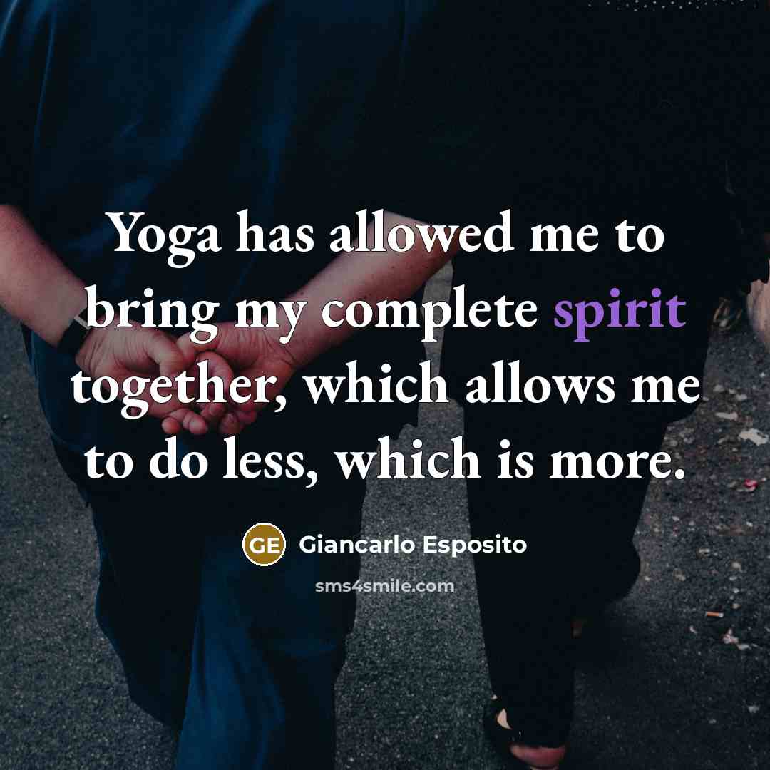 “Yoga has allowed me to bring my complete spirit together,…” quote by Giancarlo Esposito